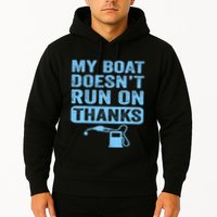 My Boat Doesnt Run On Thanks Boating Gifts For Boat Owners Hoodie