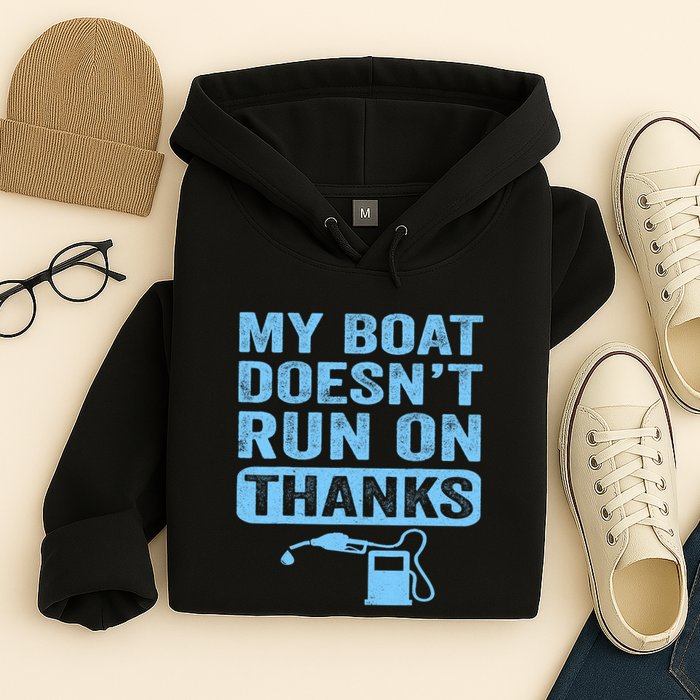 My Boat Doesnt Run On Thanks Boating Gifts For Boat Owners Hoodie