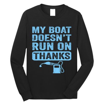 My Boat Doesnt Run On Thanks Boating Gifts For Boat Owners Long Sleeve Shirt