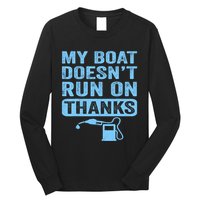 My Boat Doesnt Run On Thanks Boating Gifts For Boat Owners Long Sleeve Shirt