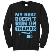 My Boat Doesnt Run On Thanks Boating Gifts For Boat Owners Sweatshirt