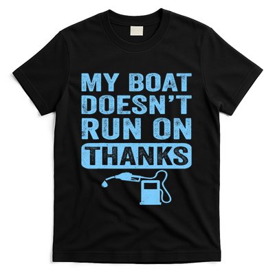 My Boat Doesnt Run On Thanks Boating Gifts For Boat Owners T-Shirt