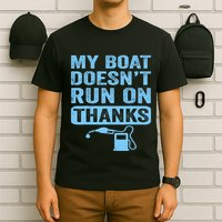 My Boat Doesnt Run On Thanks Boating Gifts For Boat Owners T-Shirt