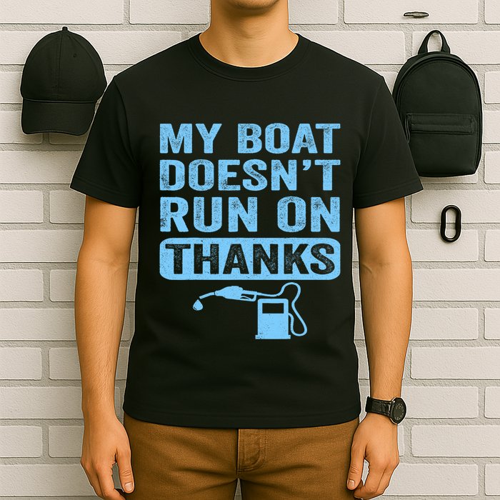 My Boat Doesnt Run On Thanks Boating Gifts For Boat Owners T-Shirt