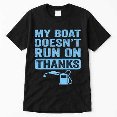 My Boat Doesnt Run On Thanks Boating Gifts For Boat Owners Tall T-Shirt