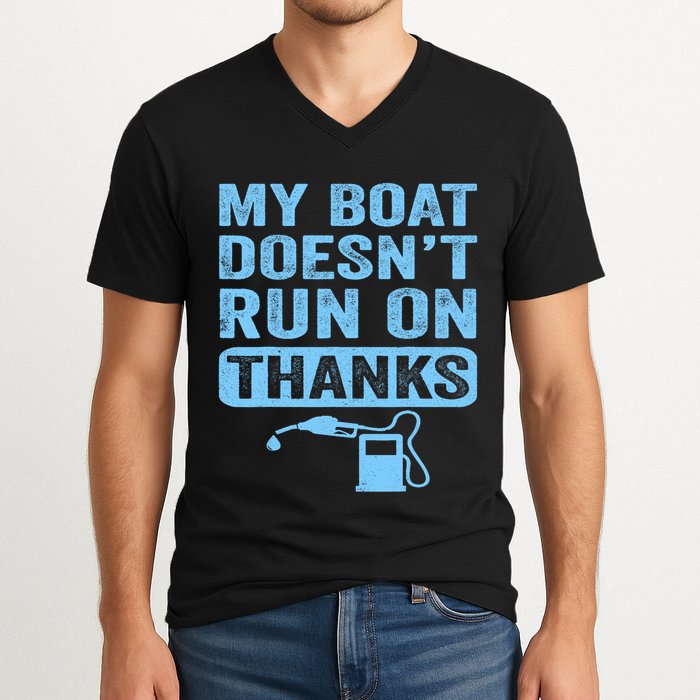 My Boat Doesnt Run On Thanks Boating Gifts For Boat Owners V-Neck T-Shirt