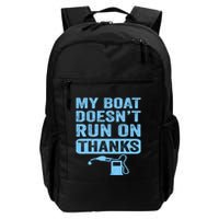 My Boat Doesnt Run On Thanks Boating Gifts For Boat Owners Backpack