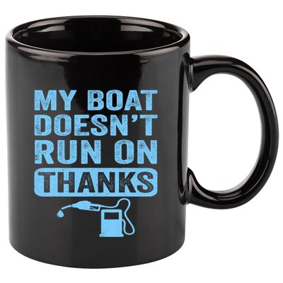 My Boat Doesnt Run On Thanks Boating Gifts For Boat Owners 11oz C Handle Ceramic Mug