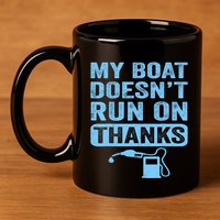 My Boat Doesnt Run On Thanks Boating Gifts For Boat Owners 11oz C Handle Ceramic Mug