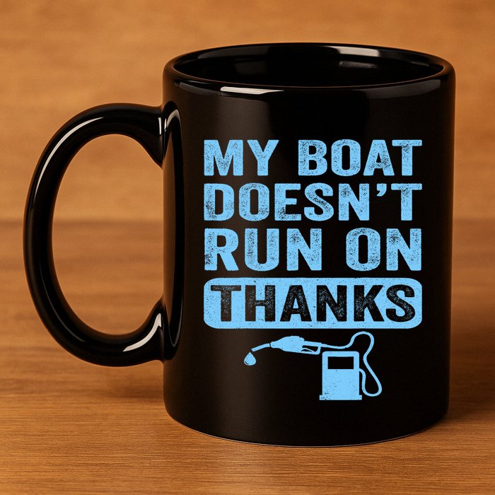My Boat Doesnt Run On Thanks Boating Gifts For Boat Owners 11oz C Handle Ceramic Mug