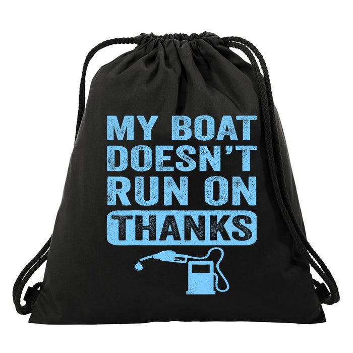 My Boat Doesnt Run On Thanks Boating Gifts For Boat Owners Drawstring Bag