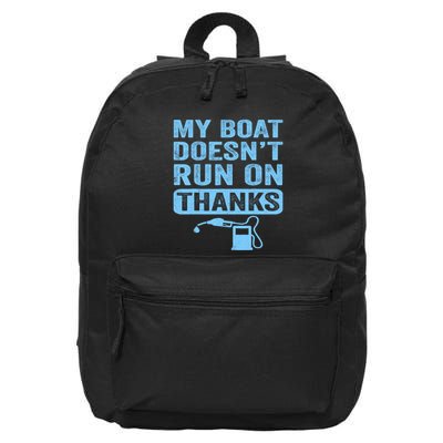 My Boat Doesnt Run On Thanks Boating Gifts For Boat Owners 16 in Basic Backpack