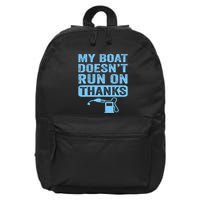 My Boat Doesnt Run On Thanks Boating Gifts For Boat Owners 16 in Basic Backpack