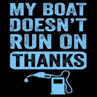 My Boat Doesnt Run On Thanks Boating Gifts For Boat Owners 16 in Basic Backpack