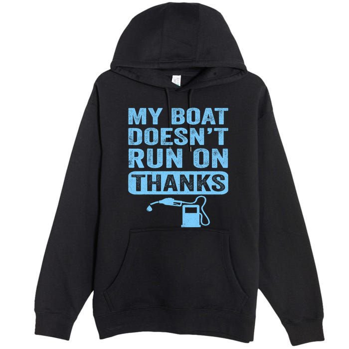 My Boat Doesnt Run On Thanks Boating Gifts For Boat Owners Premium Pullover Hoodie