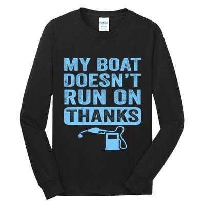 My Boat Doesnt Run On Thanks Boating Gifts For Boat Owners Tall Long Sleeve T-Shirt