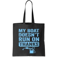My Boat Doesnt Run On Thanks Boating Gifts For Boat Owners Bag