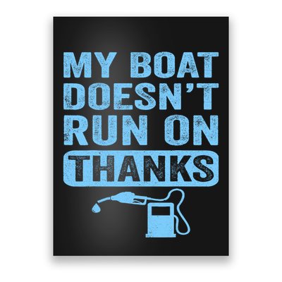 My Boat Doesnt Run On Thanks Boating Gifts For Boat Owners Poster