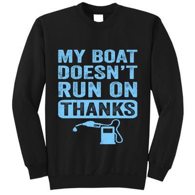 My Boat Doesnt Run On Thanks Boating Gifts For Boat Owners Tall Sweatshirt