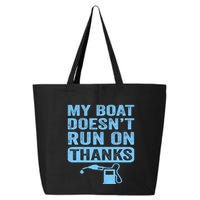 My Boat Doesnt Run On Thanks Boating Gifts For Boat Owners 25L Jumbo Tote