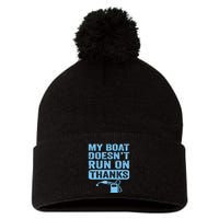 My Boat Doesnt Run On Thanks Boating Gifts For Boat Owners Pom Pom 12in Knit Beanie