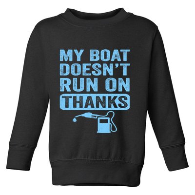 My Boat Doesnt Run On Thanks Boating Gifts For Boat Owners Toddler Sweatshirt