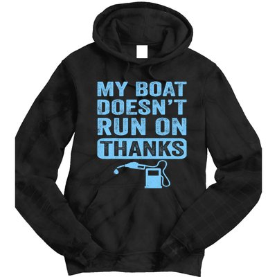 My Boat Doesnt Run On Thanks Boating Gifts For Boat Owners Tie Dye Hoodie
