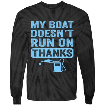 My Boat Doesnt Run On Thanks Boating Gifts For Boat Owners Tie-Dye Long Sleeve Shirt