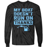 My Boat Doesnt Run On Thanks Boating Gifts For Boat Owners Tie-Dye Long Sleeve Shirt