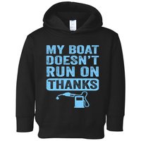 My Boat Doesnt Run On Thanks Boating Gifts For Boat Owners Toddler Hoodie