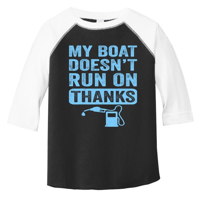 My Boat Doesnt Run On Thanks Boating Gifts For Boat Owners Toddler Fine Jersey T-Shirt