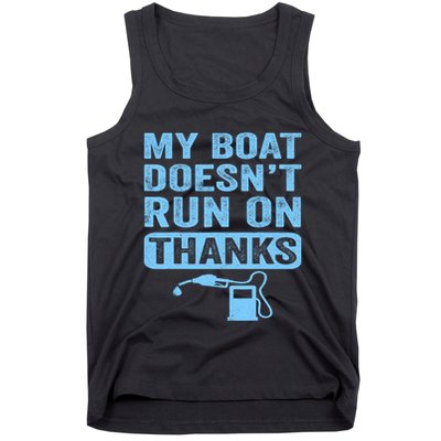 My Boat Doesnt Run On Thanks Boating Gifts For Boat Owners Tank Top