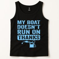 My Boat Doesnt Run On Thanks Boating Gifts For Boat Owners Tank Top