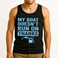 My Boat Doesnt Run On Thanks Boating Gifts For Boat Owners Tank Top