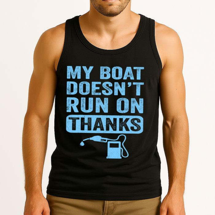 My Boat Doesnt Run On Thanks Boating Gifts For Boat Owners Tank Top
