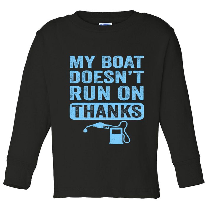 My Boat Doesnt Run On Thanks Boating Gifts For Boat Owners Toddler Long Sleeve Shirt