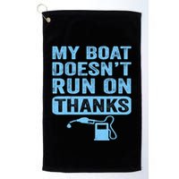 My Boat Doesnt Run On Thanks Boating Gifts For Boat Owners Golf Towel