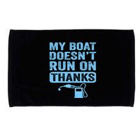My Boat Doesnt Run On Thanks Boating Gifts For Boat Owners Microfiber Hand Towel