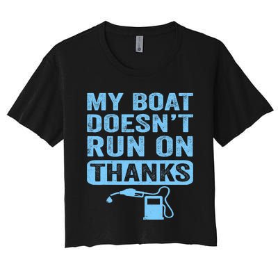 My Boat Doesnt Run On Thanks Boating Gifts For Boat Owners Women's Crop Top Tee