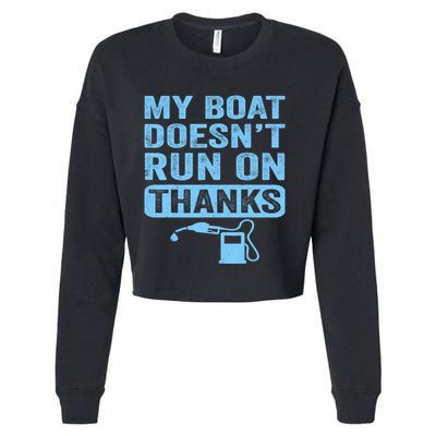 My Boat Doesnt Run On Thanks Boating Gifts For Boat Owners Cropped Pullover Crew