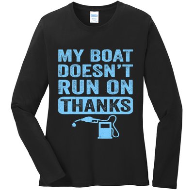 My Boat Doesnt Run On Thanks Boating Gifts For Boat Owners Ladies Long Sleeve Shirt
