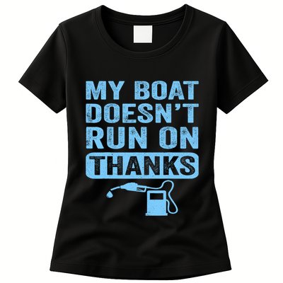 My Boat Doesnt Run On Thanks Boating Gifts For Boat Owners Womens T-Shirt