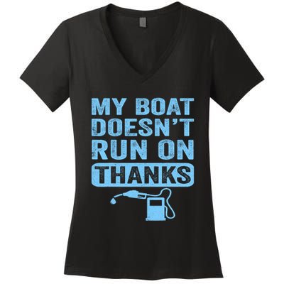 My Boat Doesnt Run On Thanks Boating Gifts For Boat Owners Women's V-Neck T-Shirt
