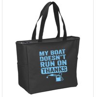 My Boat Doesnt Run On Thanks Boating Gifts For Boat Owners Zip Tote Bag