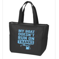 My Boat Doesnt Run On Thanks Boating Gifts For Boat Owners Zip Tote Bag