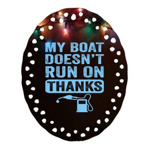 My Boat Doesnt Run On Thanks Boating Gifts For Boat Owners Ceramic Oval Ornament