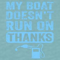 My Boat Doesnt Run On Thanks Boating Gifts For Boat Owners Sueded Cloud Jersey T-Shirt
