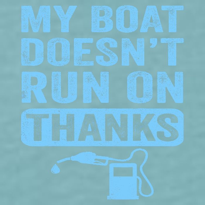 My Boat Doesnt Run On Thanks Boating Gifts For Boat Owners Sueded Cloud Jersey T-Shirt