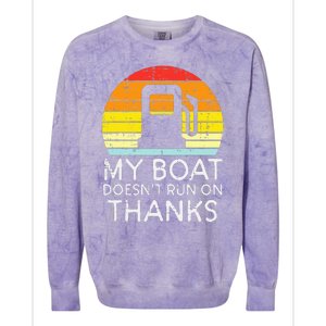 My Boat Doesnt Run On Thanks Funny Gas Joke Boat Colorblast Crewneck Sweatshirt