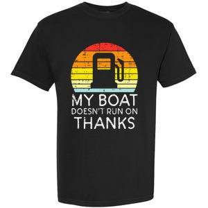 My Boat Doesnt Run On Thanks Funny Gas Joke Boat Garment-Dyed Heavyweight T-Shirt